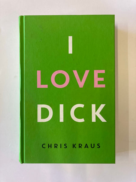 I Love Dick by Kraus, Chris