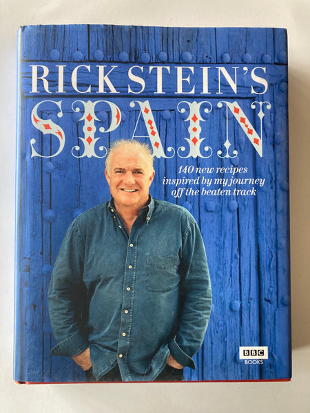 Rick Stein's Spain: 140 New Recipes Inspired by My Journey Off the Beaten Track Book by Rick Stein