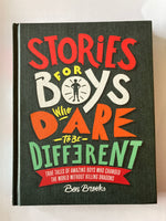 Stories for Boys Who Dare to Be Different: True Tales of Amazing Boys Who Changed the World Without Killing Dragons Book by Ben Brooks