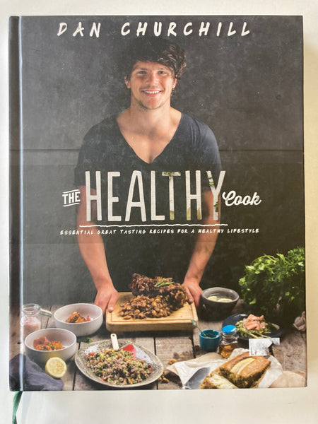 The Healthy Cook Dan Churchill (Hardback, 2014) Essential Great Tasting Recipes