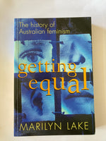 Getting Equal: The history of Australian feminism Book by Marilyn Lake