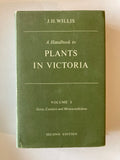 A Handbook To Plants In Victoria: Vol. I. Ferns, Conifers and Monocotyledons.  H. Willis; R. T. Prescott