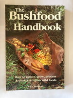 The Bushfood Handbook: How to Gather, Grow, Process & Cook Australian Wild Foods Book by Vic Cherikoff