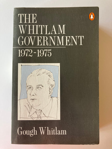 THE WHITLAM GOVERNMENT  1972-1975  Gough Whitlam