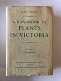 A Handbook to Plants in Victoria voluime II Dicotyledons Willis, J.H. Published by Melbourne University Press