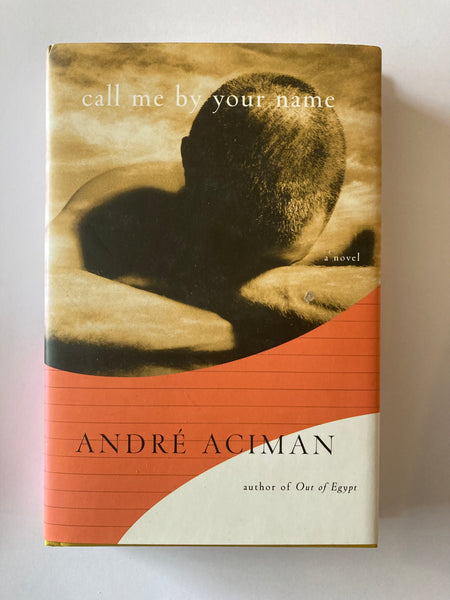 André Aciman Call Me by Your Name: A Novel