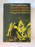 The Loaded Line: Australian Political Caricature 1788-1901
Mahood, Margo