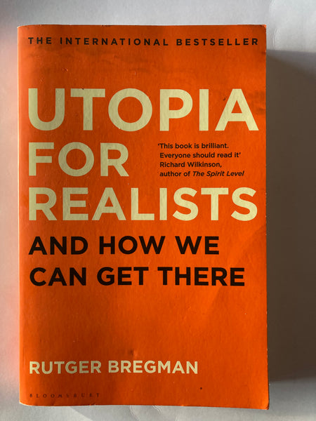 Utopia for Realists: And How We Can Get There by Rutger Bregman
