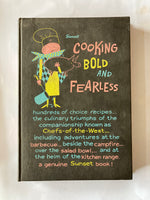 Cooking Bold and Fearless, A Cook Book for Men, Recipes From Sunset Chefs of the West