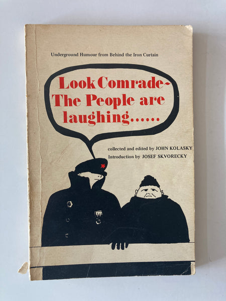 Look Comrade, the people are laughing: Underground wit, satire and humour from behind the iron curtain John Kolasky (Collected & Edited By)