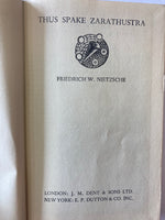 THUS SPAKE ZARATHUSTRA  FRIEDRICH W. NIETZSCHE  LONDON: J. M. DENT & SONS LTD. NEW YORK: E. P. DUTTON & CO. INC.