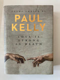 POEMS CHOSEN BY  PAUL KELLY  LOVE IS STRONG AS DEATH